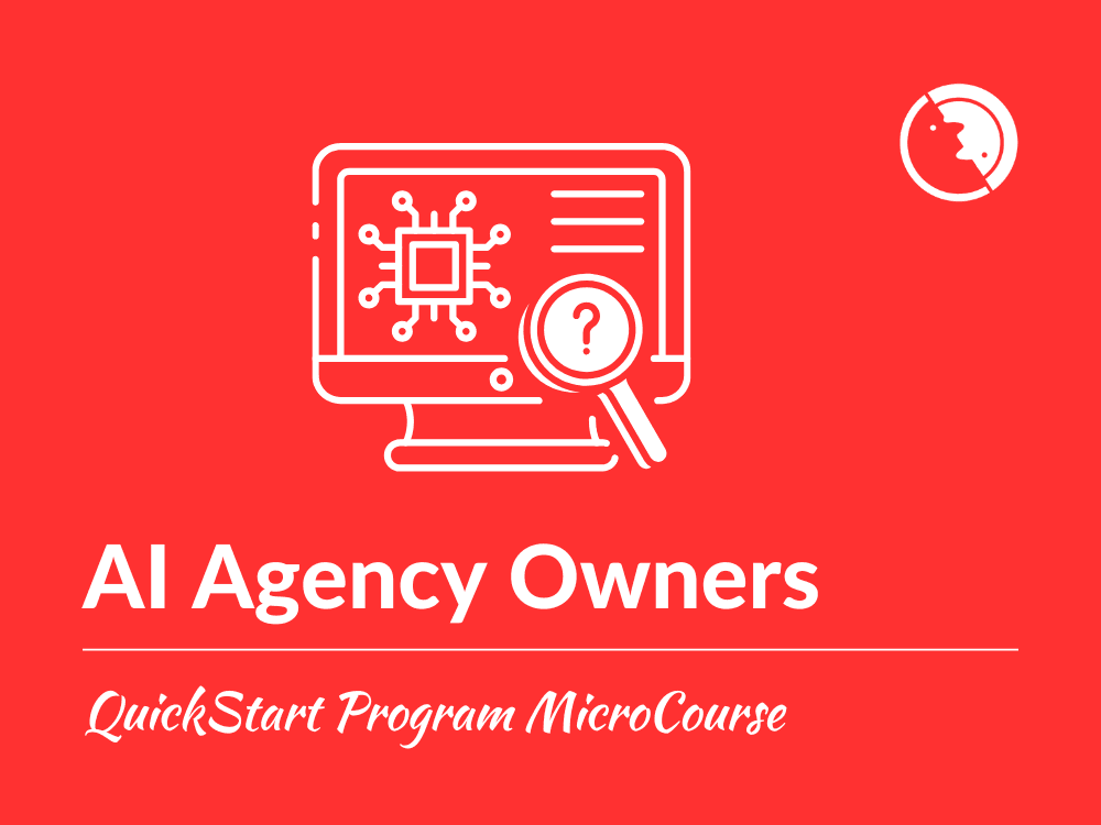 AI Agency Owner Quick Start Program